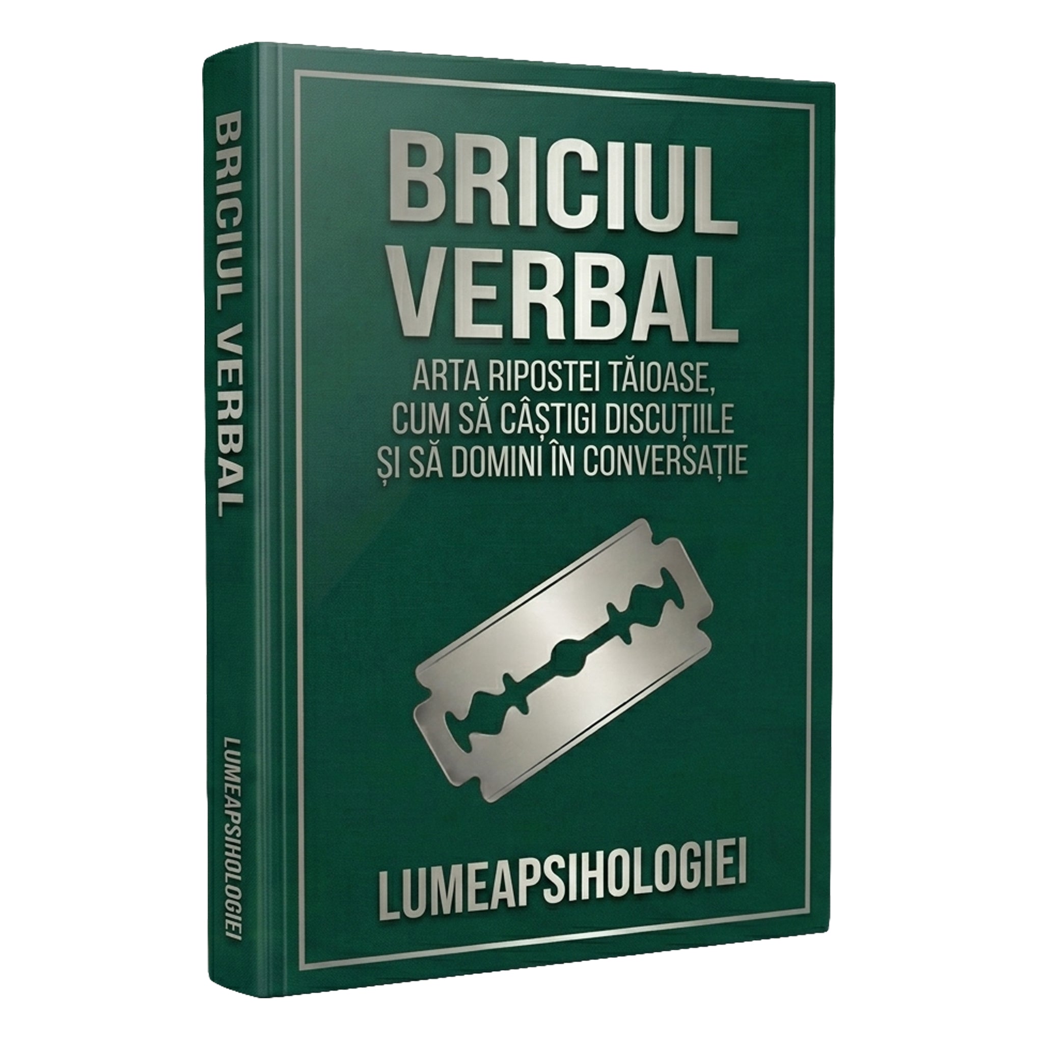 BRICIUL VERBAL - "ARTA RIPOSTEI TĂIOASE, CUM SĂ CÂȘTIGI DISCUȚIILE ȘI SĂ DOMINI ÎN CONVERSAȚIE"